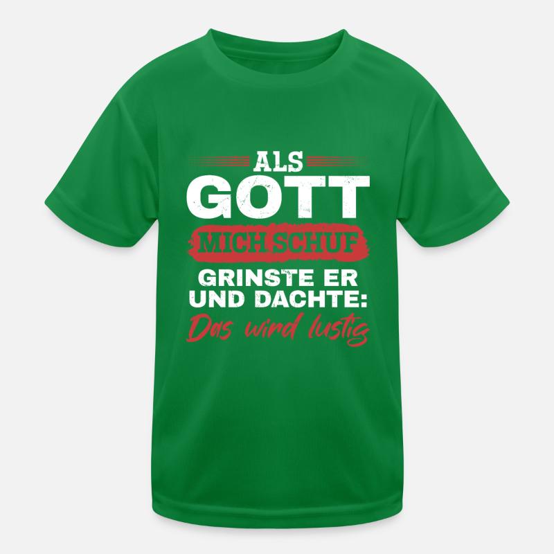 Als Gott mich schuf, dachte er, das wird lustig Kinder Funktions-T-Shirt