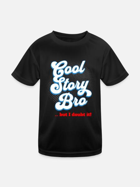 Cool Story Bro - but I doubt it - Kids Functional T-Shirt - black - Front