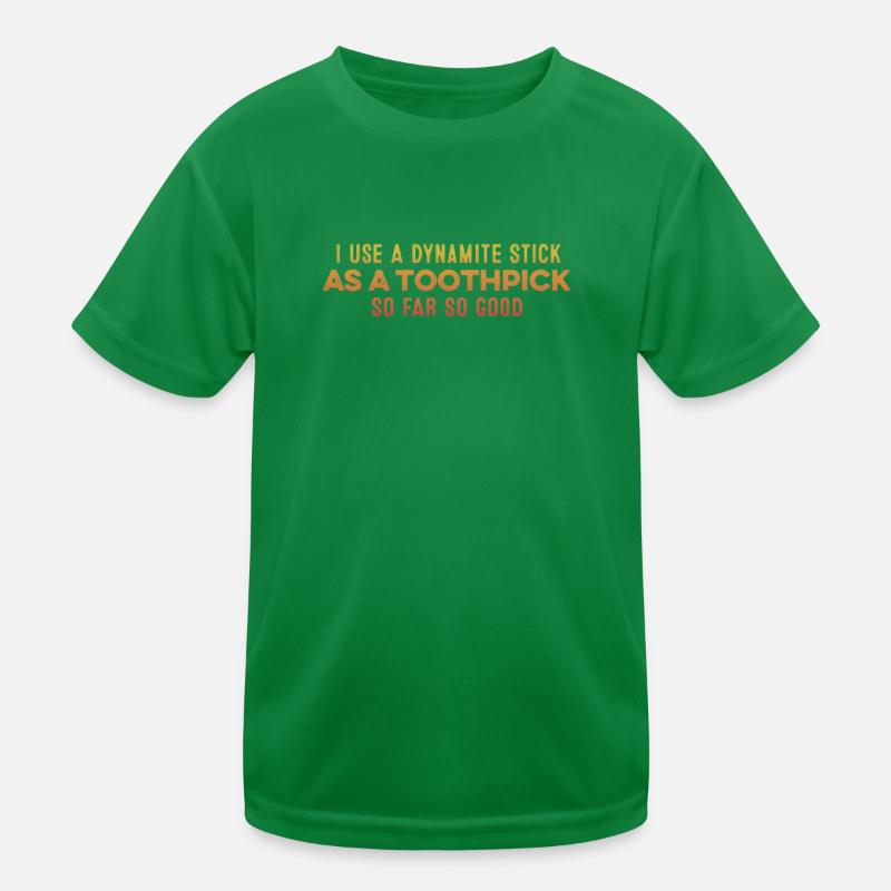 I Use A Dynamite Stick As A Toothpick Relaxing Pun Kids Functional T-Shirt