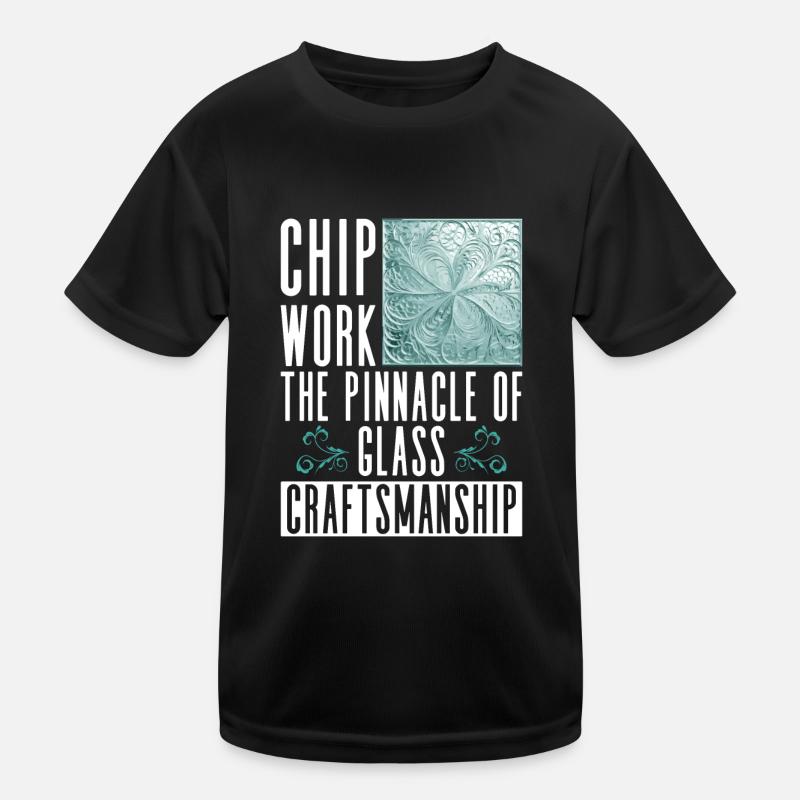 Chip Work - Die Spitze des Glashandwerks - Chip Kinder Funktions-T-Shirt