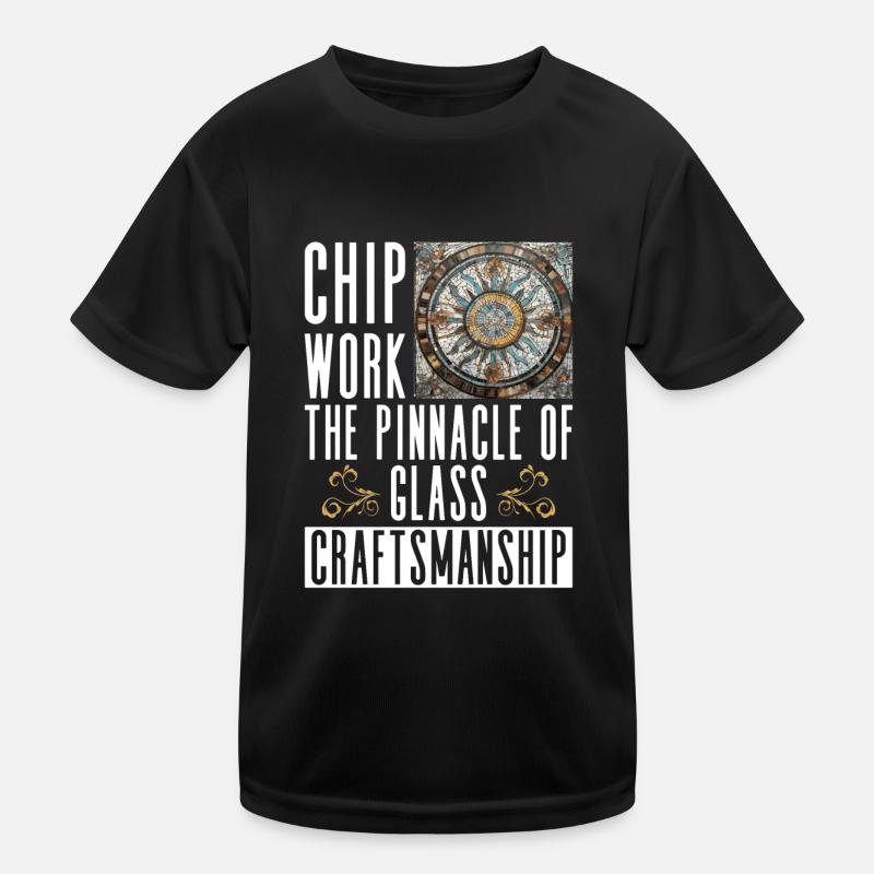 Chip Work - Die Spitze des Glashandwerks - Chip Kinder Funktions-T-Shirt