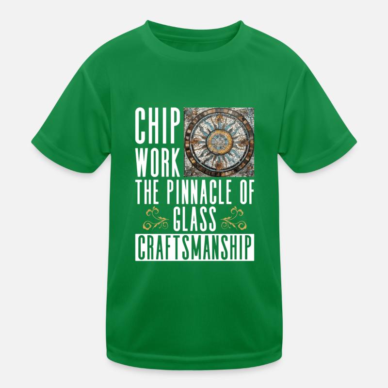 Chip Work - Die Spitze des Glashandwerks - Chip Kinder Funktions-T-Shirt