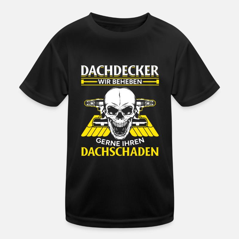 Dachdecker – Wir beheben gerne Ihren Dachschaden Kinder Funktions-T-Shirt