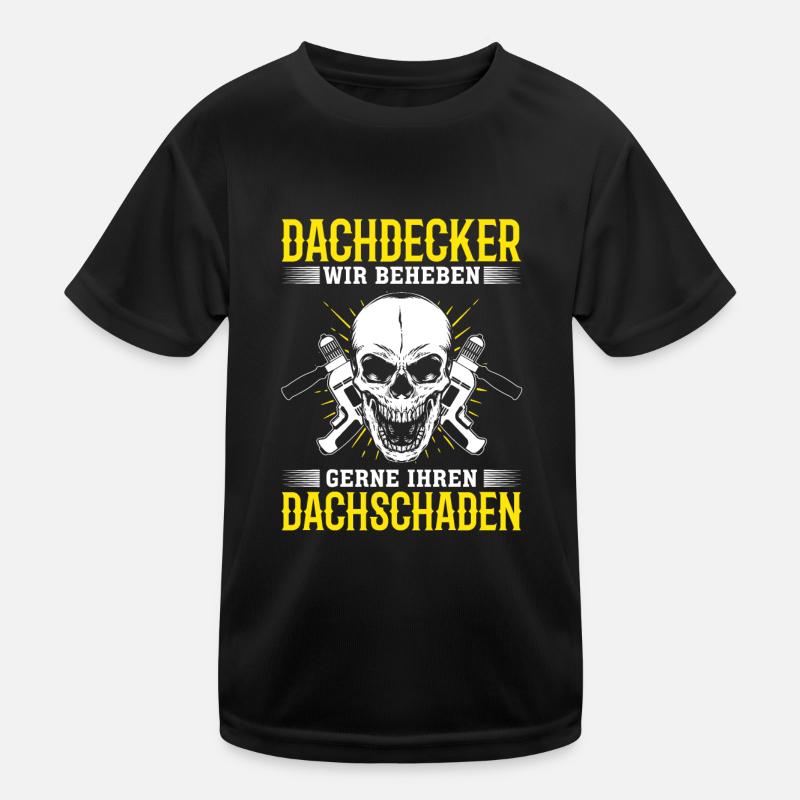 Dachdecker – Wir beheben gerne Ihren Dachschaden Kinder Funktions-T-Shirt