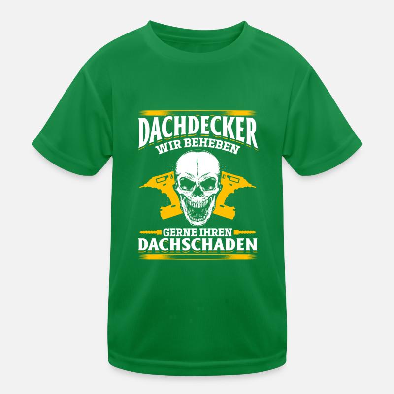 Dachdecker – Wir beheben gerne Ihren Dachschaden Kinder Funktions-T-Shirt