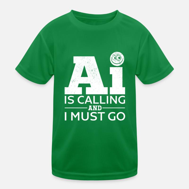 AI Is Calling And I Must Go - Artificial Intellige Kinder Funktions-T-Shirt