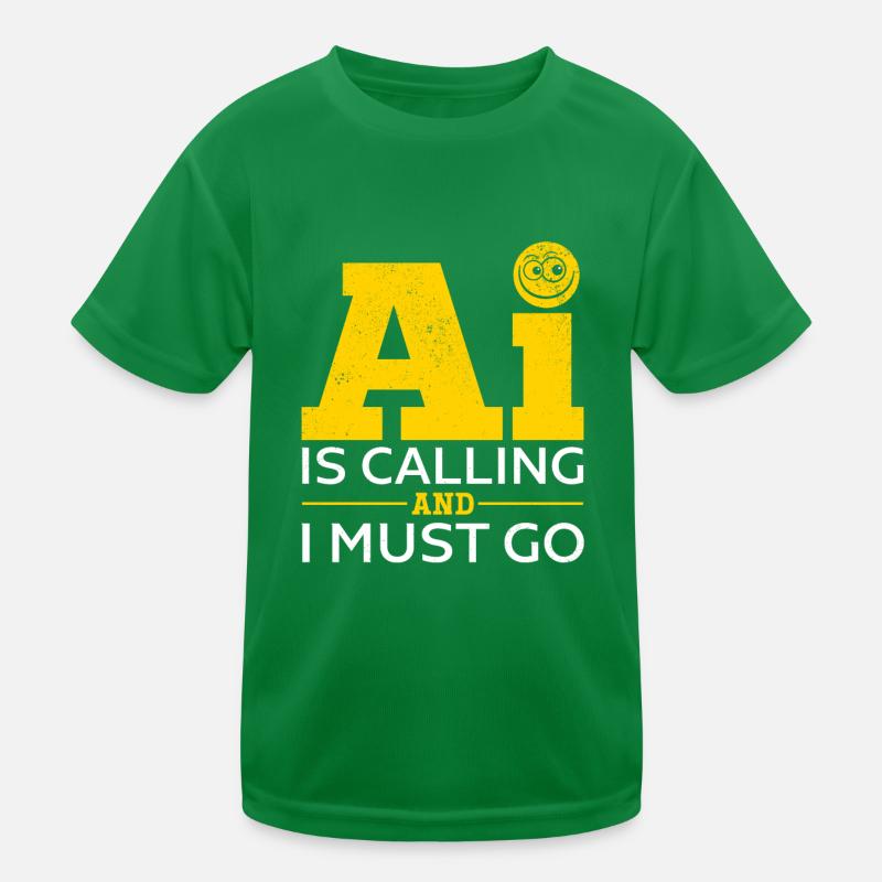 Artificial Intelligence - AI Is Calling And I Must Kinder Funktions-T-Shirt
