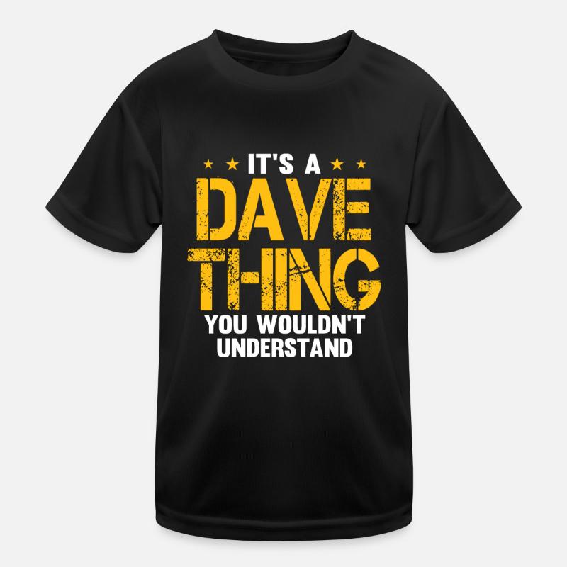 C’est une chose de Dave que vous ne comprendriez pas T-shirt sport Enfant
