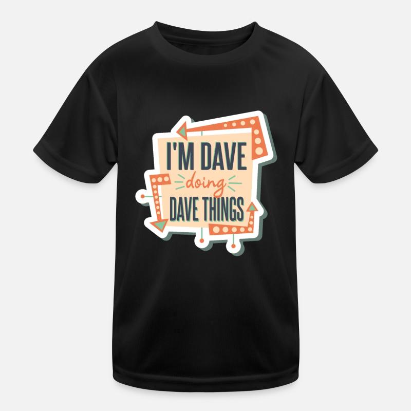 Ich bin Dave und mache Dave-Dinge Kinder Funktions-T-Shirt