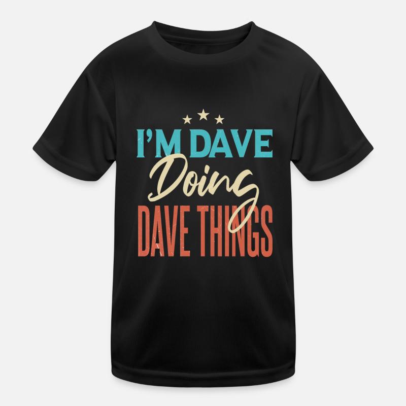 Ich bin Dave und mache Dave-Dinge Kinder Funktions-T-Shirt