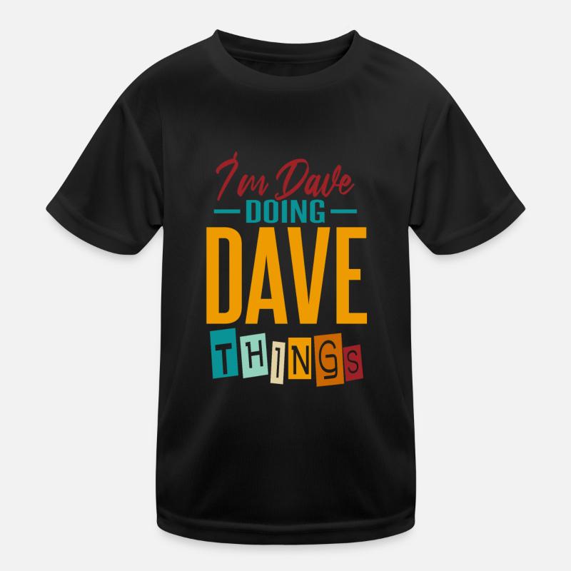 Ich bin Dave und mache Dave-Dinge Kinder Funktions-T-Shirt