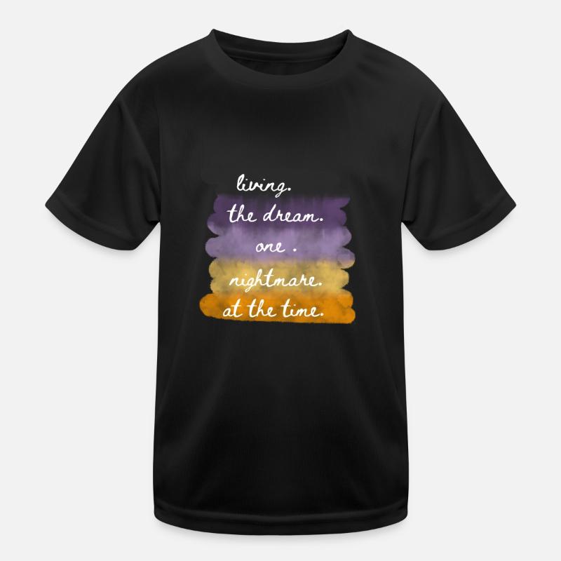 Living The Dream One Nightmare At A Time Kinder Funktions-T-Shirt