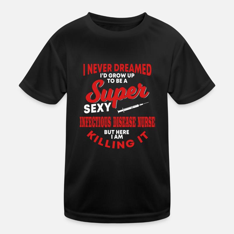 Infectious Disease Nurse Saying Kids Functional T-Shirt