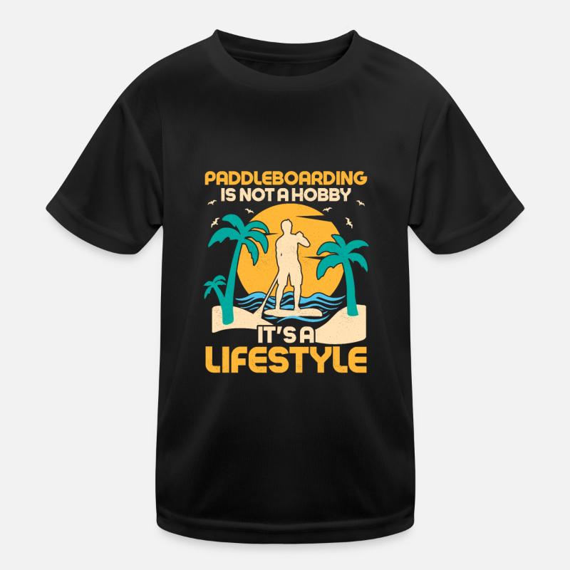 Paddleboarding Is Not A Hobby Stand Up Paddling Kinder Funktions-T-Shirt