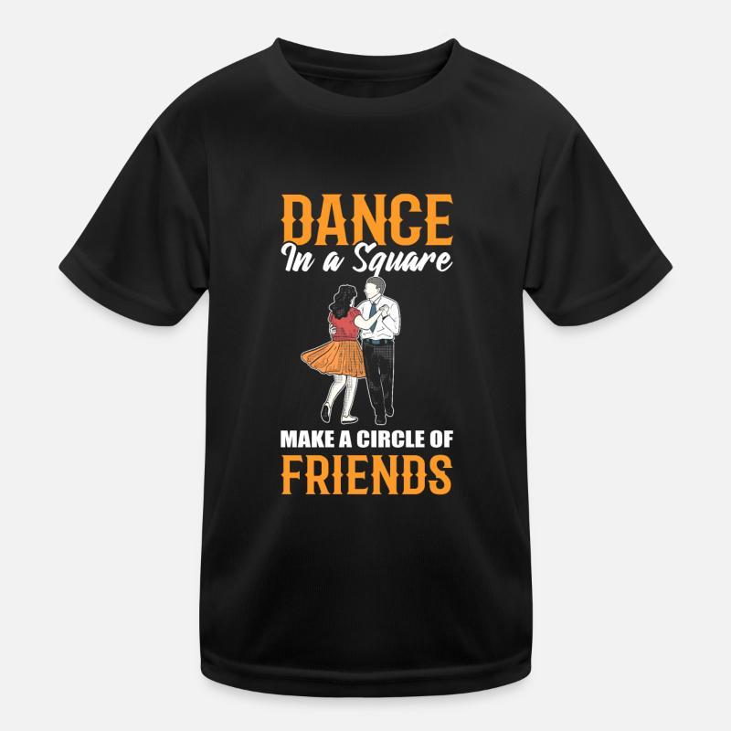 Dance In A Square Make A Circle Of Friends Square Kids Functional T-Shirt