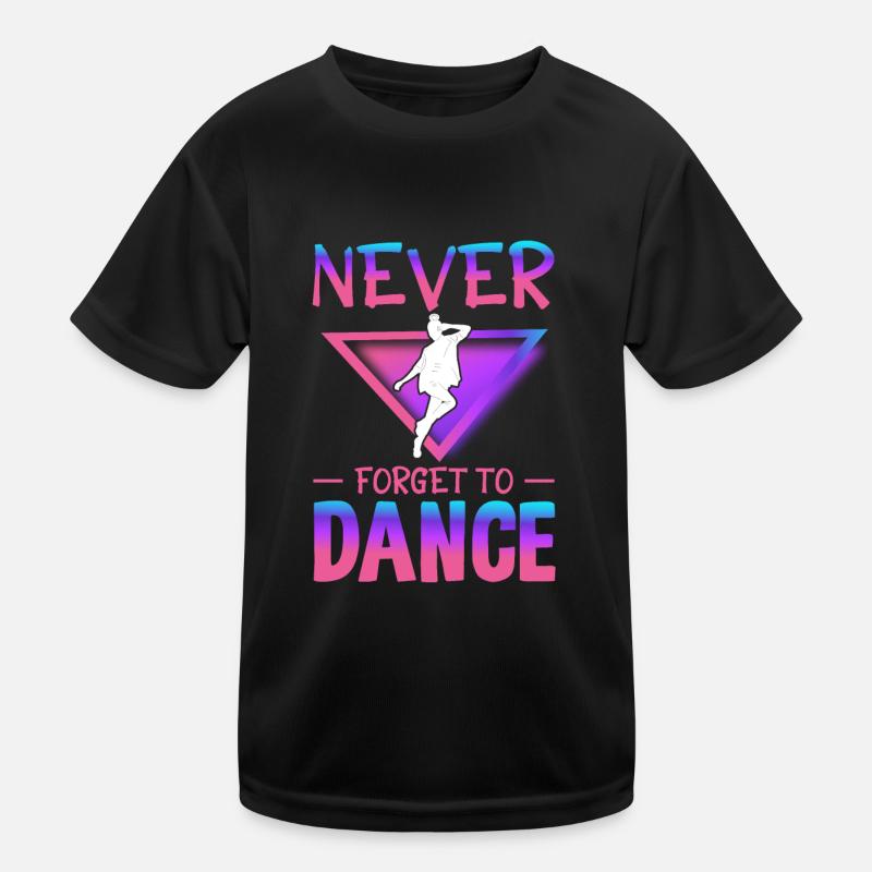 Never forget to dance Kids Functional T-Shirt