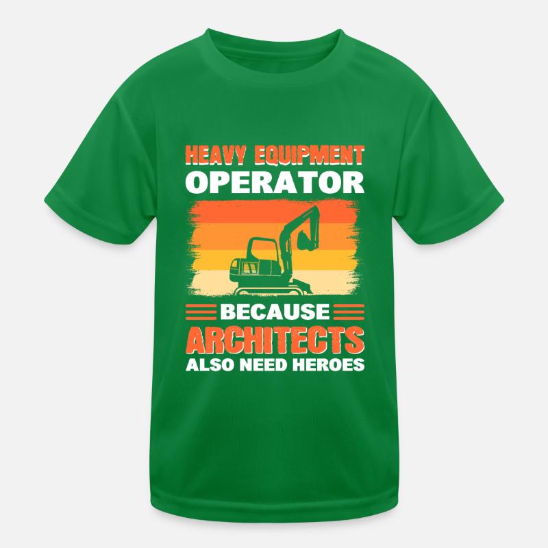 Heavy Equipment Operator Cause Architects Also Kids Functional T-Shirt