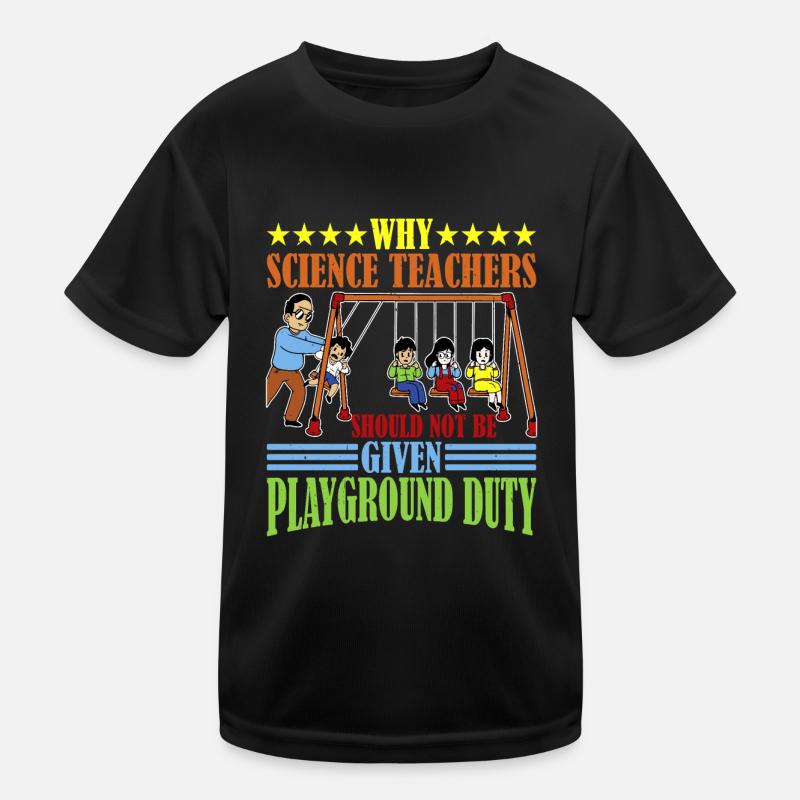 Teachers Should Not Be Given Playground Duty 15 Kinder Funktions-T-Shirt