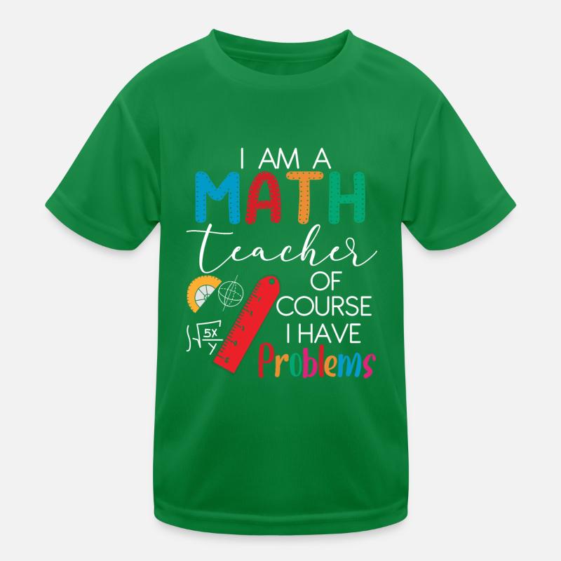 I'm A Math Teacher Of Course I Have Problems Kids Functional T-Shirt