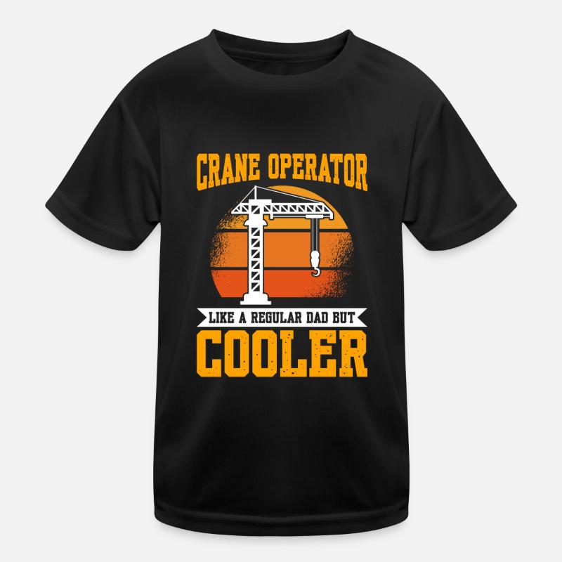 Crane Operator Like A Regular Dad But Cooler Kinder Funktions-T-Shirt