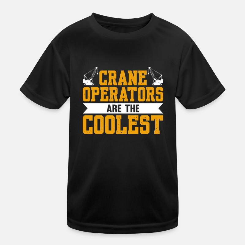 Crane Operators Are The Coolest Crane Operator Kids Functional T-Shirt