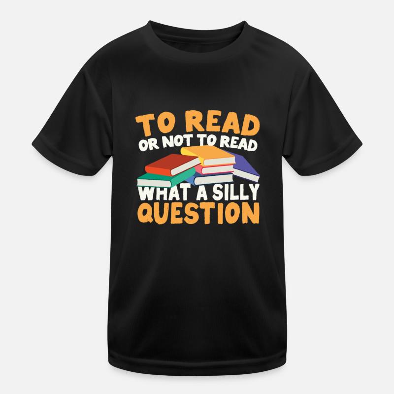 Lesen oder nicht lesen - was für eine dumme Frage Kinder Funktions-T-Shirt