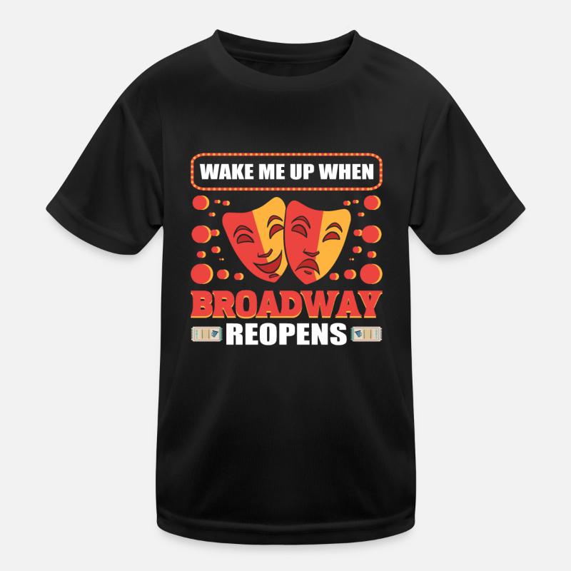 Weck mich auf, wenn der Broadway wiedereröffnet Kinder Funktions-T-Shirt