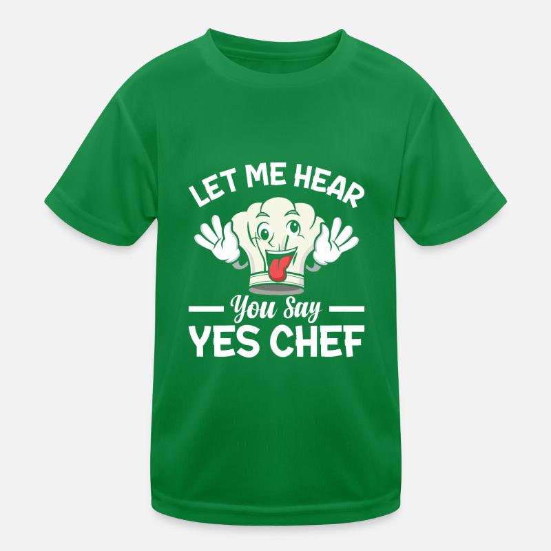 Let Me Hear You Say Yes Chef Funny Chefs Hat Chef Kinder Funktions-T-Shirt