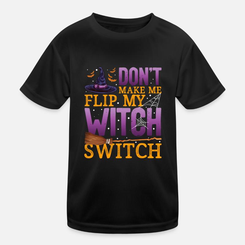 Don't make me Flip my Witch Switch - Halloween Kinder Funktions-T-Shirt