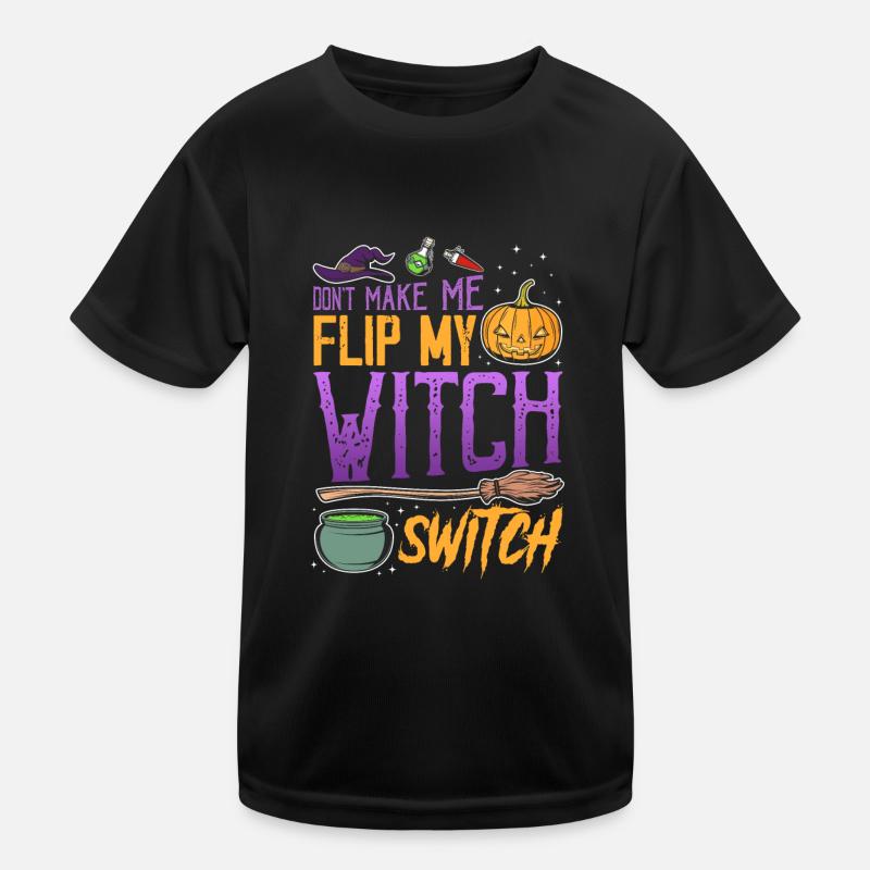 Don't make me Flip my Witch Switch - Halloween Kinder Funktions-T-Shirt