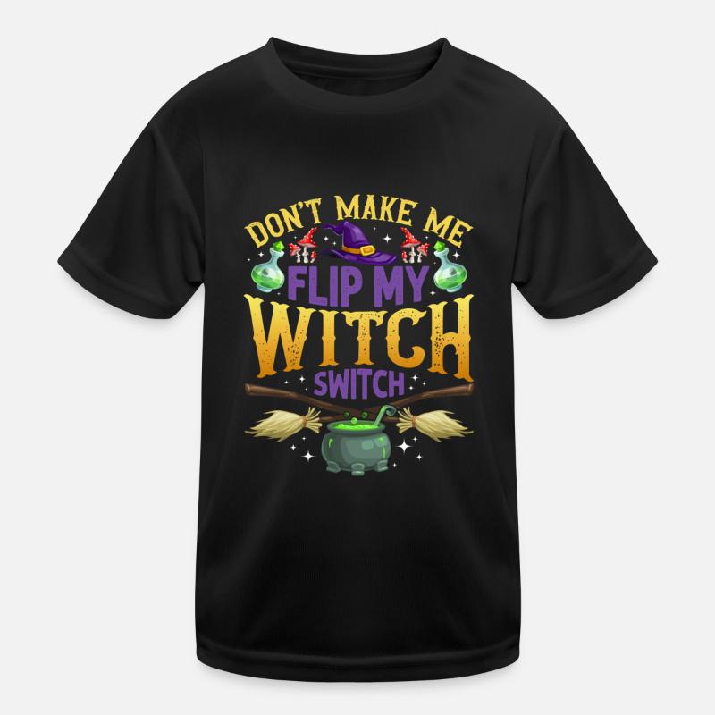 Don't make me Flip my Witch Switch - Halloween Kinder Funktions-T-Shirt