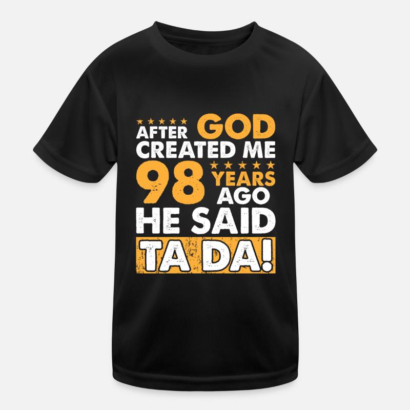 Gott Hat Mich Erschaffen - Lustiger 98. Geburtstag Kinder Funktions-T-Shirt