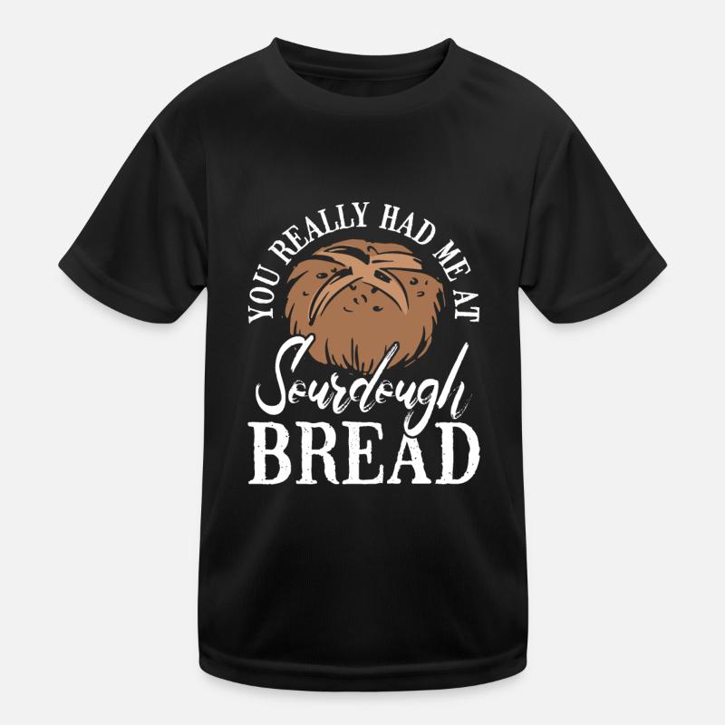 Du Hattest Mich Wirklich Bei Sauerteig Kinder Funktions-T-Shirt