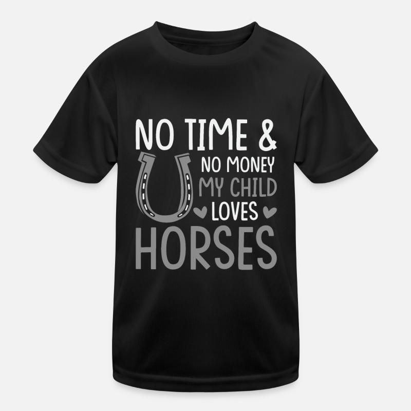 Pas de temps et pas d’argent Mon enfant aime les chevaux T-shirt sport Enfant