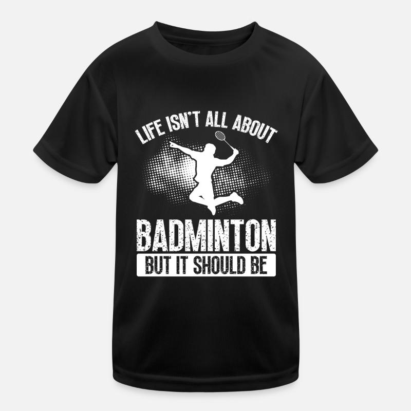 Badminton, Aber Es Sollte Sein Kinder Funktions-T-Shirt