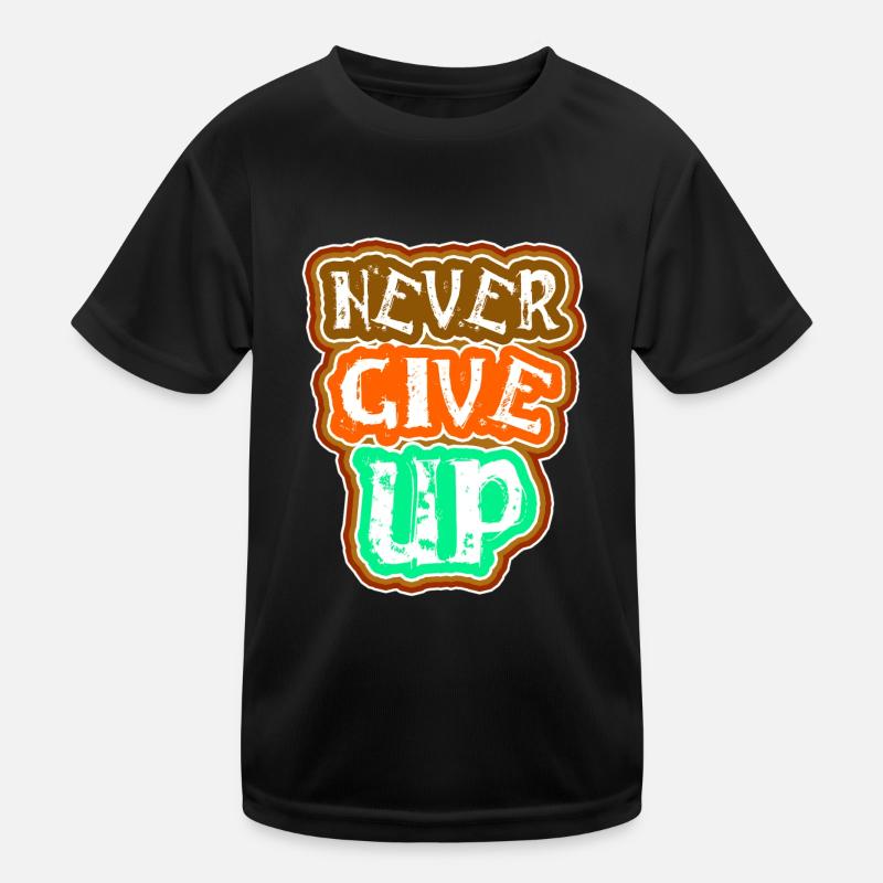 Never give up Kids Functional T-Shirt