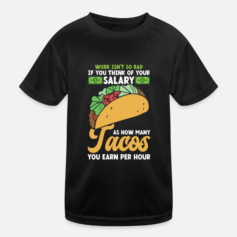 How Many Tacos Earn Per Hour Nachos Burritos Kids Functional T-Shirt