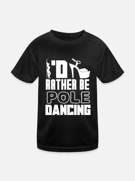 Pole Dance I'd Rather Be Pole Dancing - Kids Functional T-Shirt - black - Front