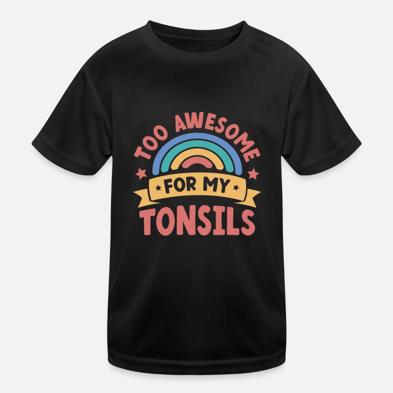 Too Awesome For My Tonsils Kinder Funktions-T-Shirt