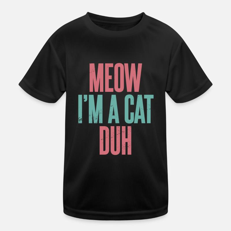 Miau, ich bin eine Katze Duh Kinder Funktions-T-Shirt