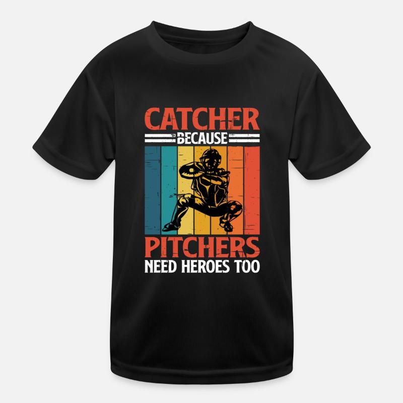 Catcher Because Pitchers Need Heroes Too 2 Kinder Funktions-T-Shirt