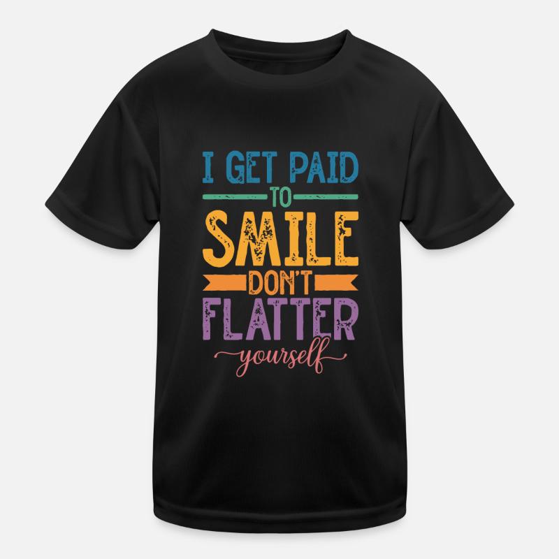 Je suis payé pour sourire, ne te flatte pas T-shirt sport Enfant