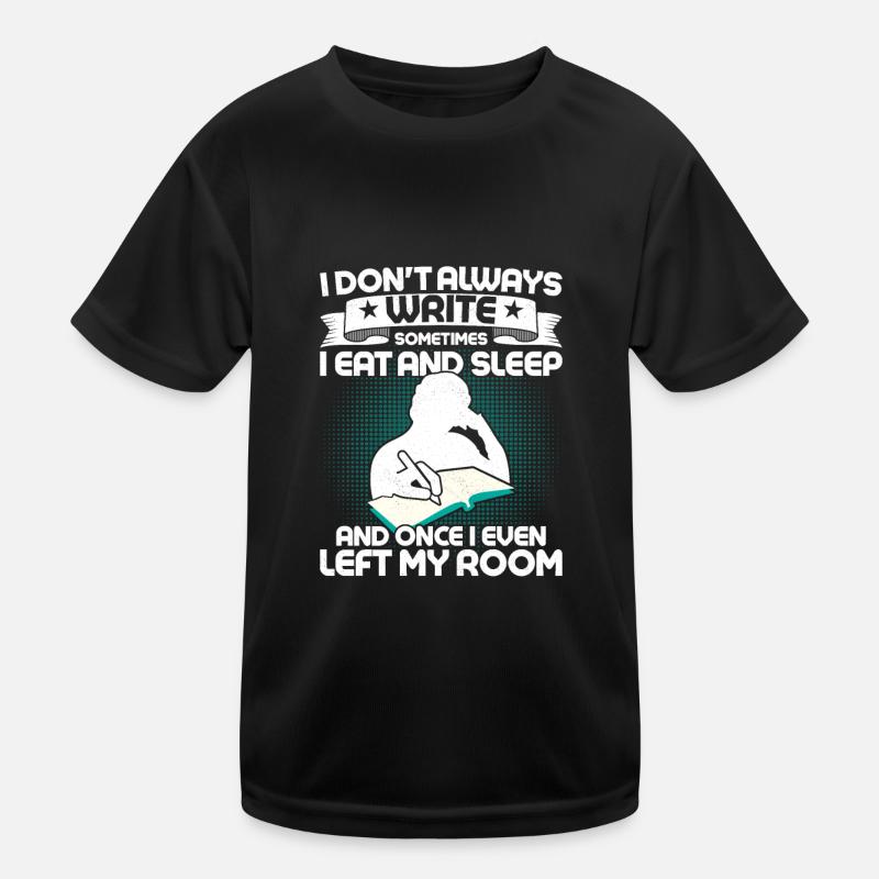 I Don't Always Write Sometimes I Eat Writer Autho Kinder Funktions-T-Shirt