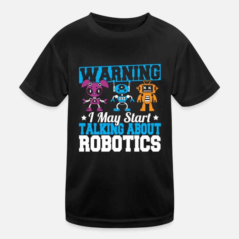 Warning I May Start Talking About Robotics Funny R Kids Functional T-Shirt