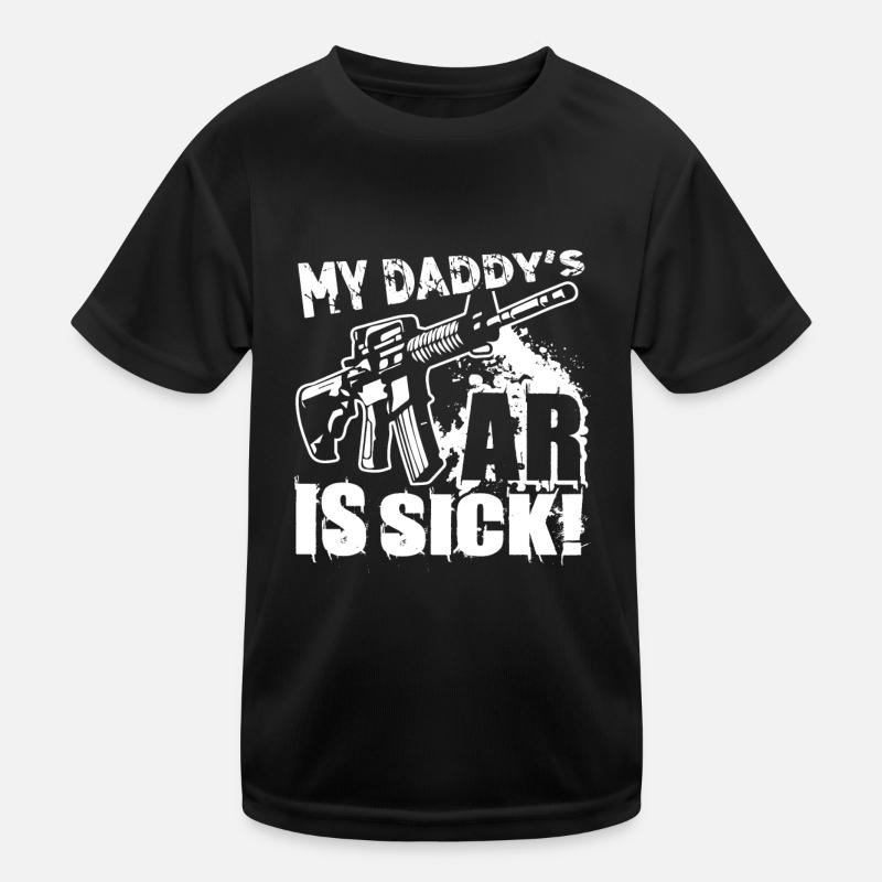 AR 15 AR 15 My Daddy's Ar Is Sick Kids Functional T-Shirt