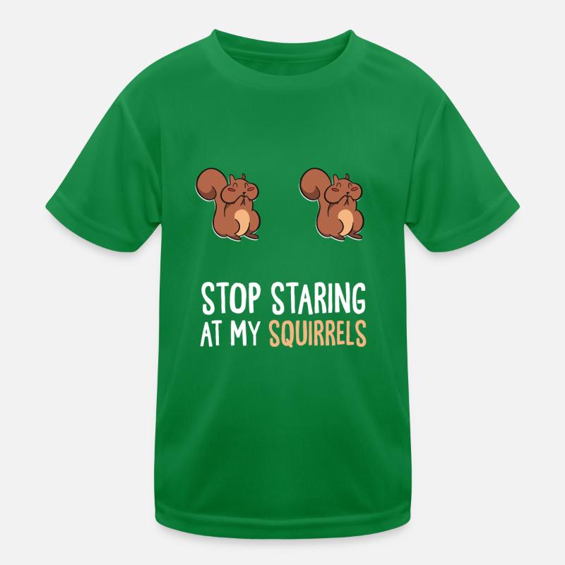 Funny Stop Staring At My Squirrels Forest Animal R Kinder Funktions-T-Shirt