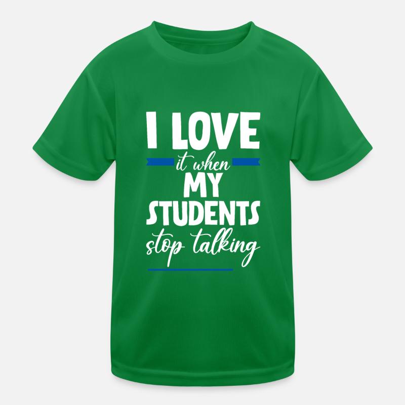 I Love It When My Students Stop Talking 4 Kinder Funktions-T-Shirt