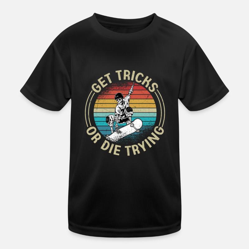 Get Tricks Or Die Trying Skateboarding Skater Skat Kinder Funktions-T-Shirt