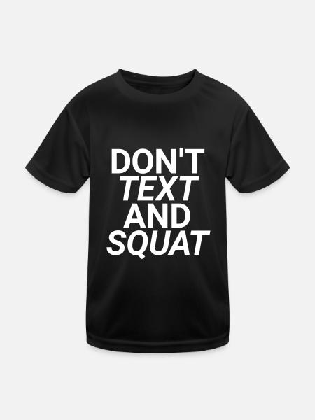 Don't Text And Squat - Kids Functional T-Shirt - black - Front