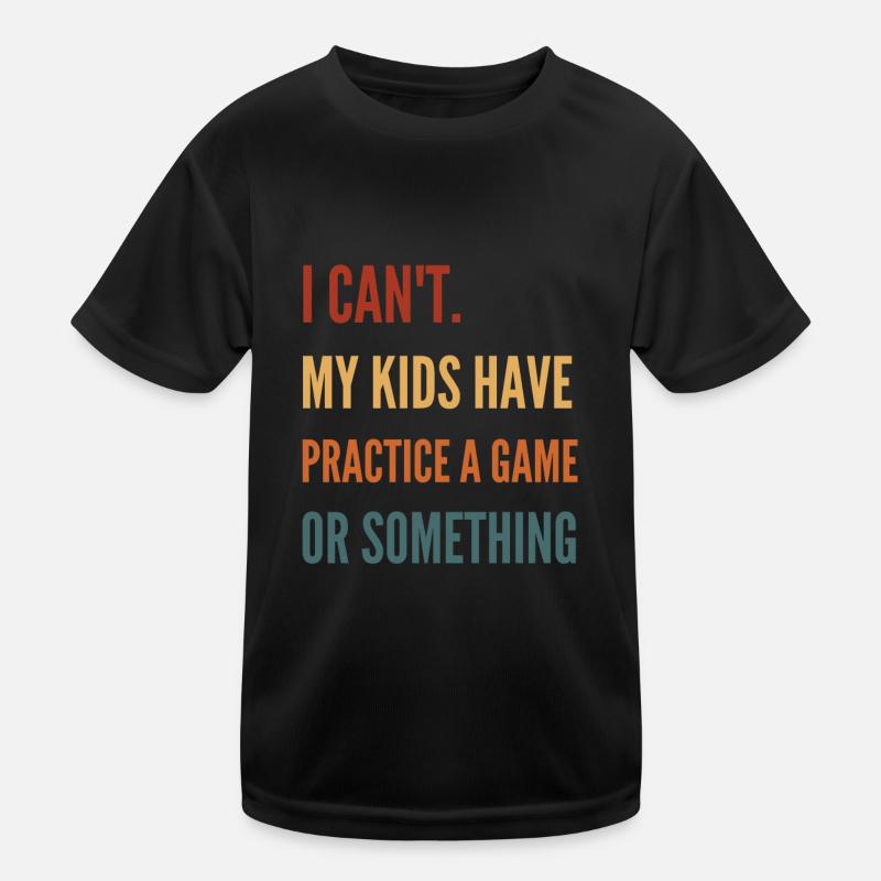 Ich kann meine Kinder nicht üben, ein Spiel oder so Kinder Funktions-T-Shirt